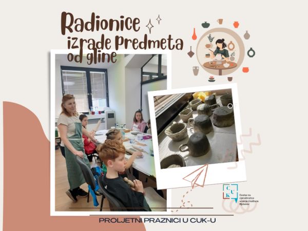 Proljetni praznici u CUK-u: Kako smo napravili svoje prve predmete od gline?